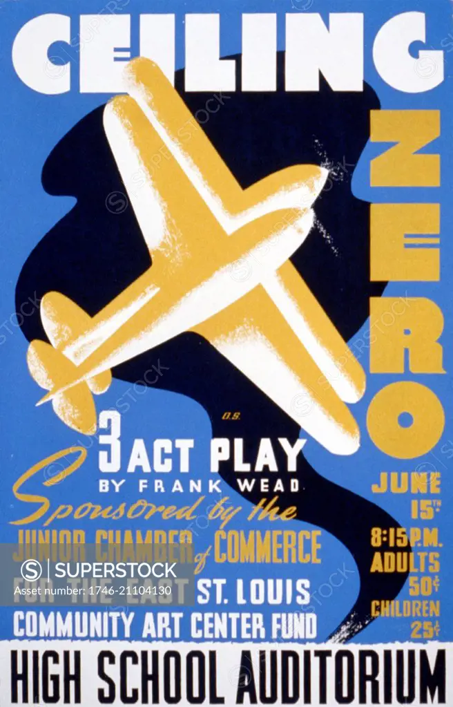 Ceiling zero 3 act play by Frank Wead : sponsored by the Junior Chamber of Commerce for the East St. Louis community art center fund. 1938 Poster designed by Frank Wilber Wead, 1895-1947. Federal Art Project Poster for presentation of 'Ceiling Zero' at the high school auditorium, showing two planes flying in close formation.