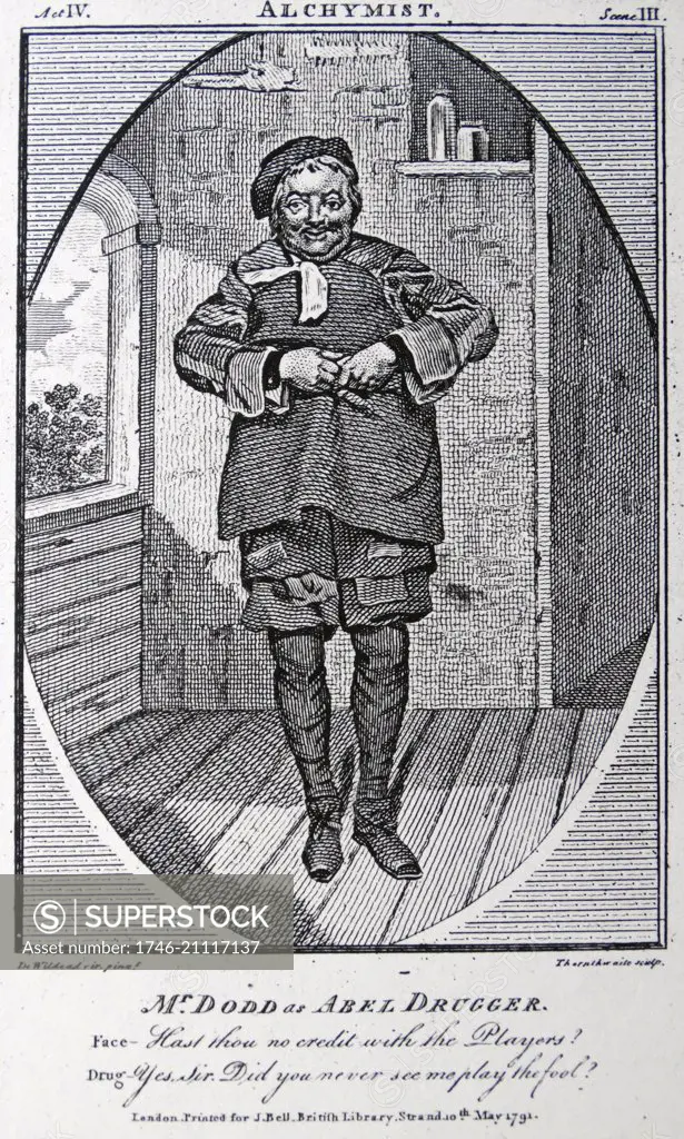 Ben Jonson (1572 - 1637) English dramatist. The Alchemist (1610) Jonson's satire on cupidity. Abel Drugger the tobacconist, the main comic role, played by James William Dodd (1734-1796).