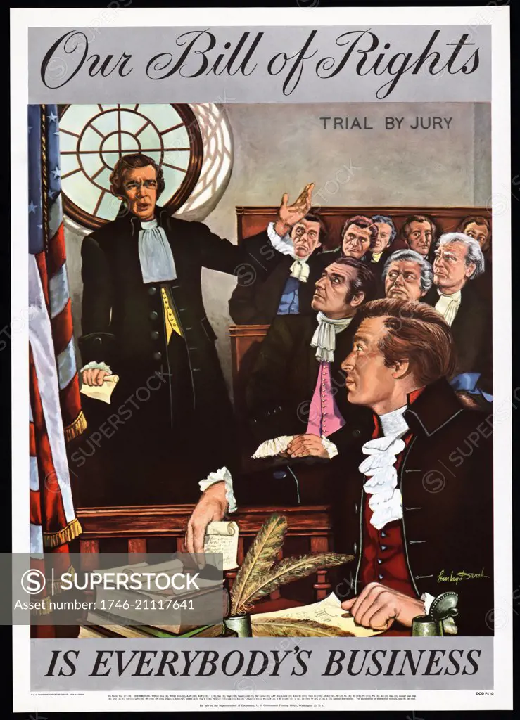 Our Bill of Rights is everybody's business, by Stanley Dersh (1924-1993). Colour, halftone, poster format. Print of an early American courtroom scene labelled 'Trial by Jury' with a man, possibly a jury foreman, standing next to the jury box, presenting a statement;another man sits in the foreground, at a desk on which are books, papers and quill pens, he is resting his right arm on the railing that separates him from the jury, and, like the man speaking, he holds a paper in his right hand.