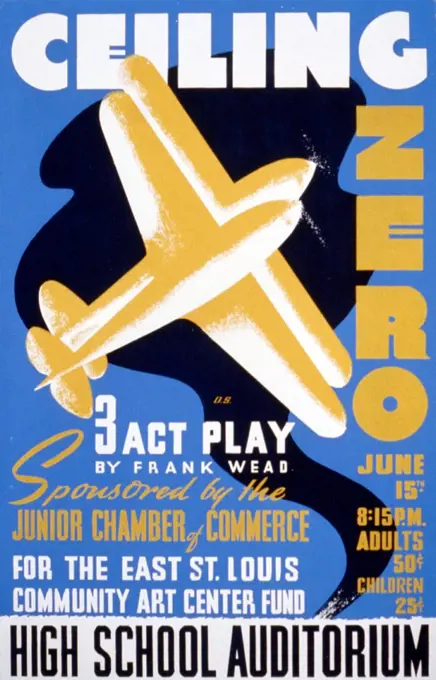 Ceiling zero 3 act play by Frank Wead : sponsored by the Junior Chamber of Commerce for the East St. Louis community art center fund. 1938 Poster designed by Frank Wilber Wead, 1895-1947. Federal Art Project Poster for presentation of 'Ceiling Zero' at the high school auditorium, showing two planes flying in close formation.