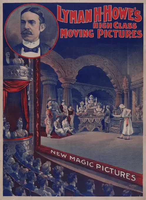 Advertisement for a motion picture show: 'Lyman H. Howe's High Class Moving Pictures, New Magic Pictures', circa 1900.