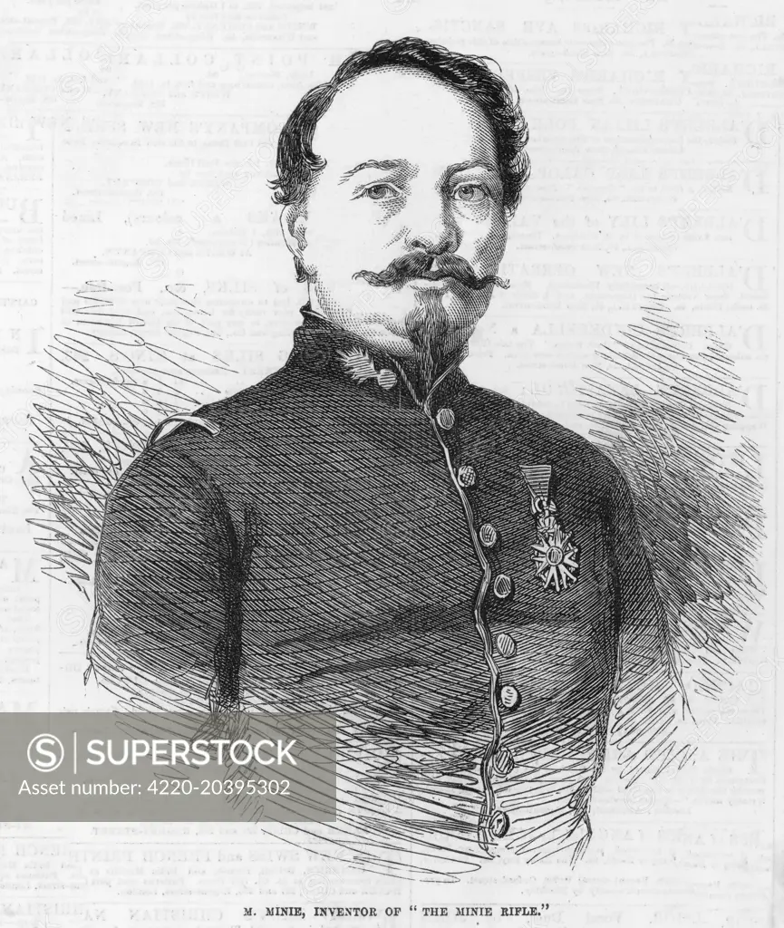 CLAUDE-ETIENNE MINIE  French army officer, inventor  of the conical-pointed  cylindrical bullet (1849) and of the 'Minie Rifle'      Date: 1804 - 1879