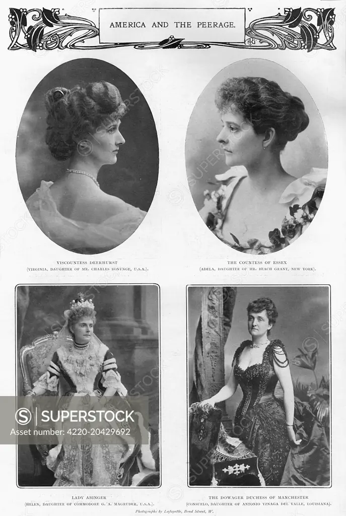 Page from a supplement of The Sketch magazine with four portraits of wealthy American heiresses, who married into the British aristocracy.  Clockwise from top left, Viscountess Deerhurst (Virginia, daughter of Mr Charles Bonynge), the Countess of Essex (Adela, daughter of Mr Beach Grant, New York), the Dowager Duchess of Manchester (Consuelo, daughter of Antonio Yznaga del Valle, Louisiana) and Lady Abinger (Helen, daughter of Commodore G. A. Magruder).       Date: 1903