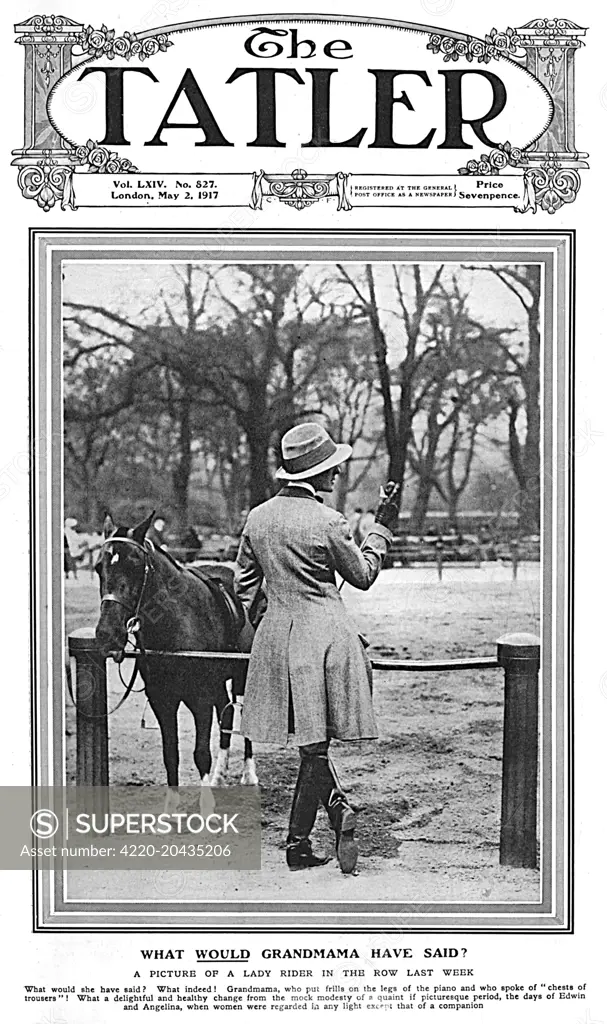 Front cover of The Tatler magazine featuring a photograph of a young woman in Rotten Row, the famous and fashionable riding thoroughfare in London's Hyde Park.  Photographed in 1917, when women's role were changing due to the war, her riding breeches and general masculine dress is commented on with admiration by The Tatler, who asks, What WOULD Grandmama have said  alluding to the conservative and prudish Victorians.       Date: 1917