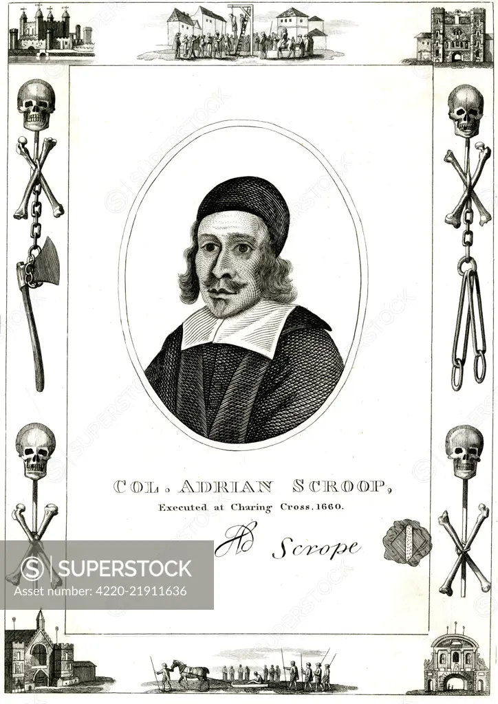 SIR ADRIAN SCROPE Parliamentary soldier signatory to the execution of  Charles I, himself executed at  Charing Cross at the  Restoration.     Date: 1601 - 1660