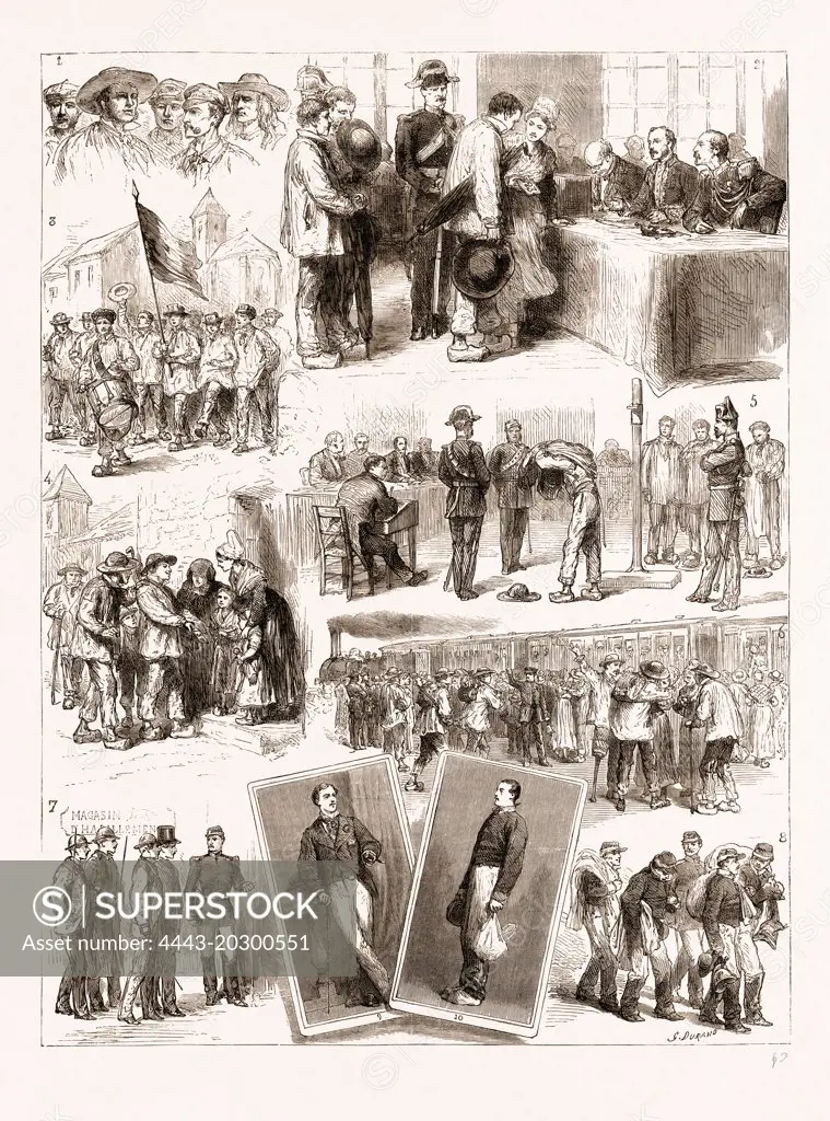 THE SYSTEM OF CONSCRIPTION IN FRANCE, 1876: 1. Specimens of the Conscripts. 2. Drawing Lots. 3. Marching through the Streets. 4. Coming Home with a Lucky Number. 5. Stripping to Pass the Doctor. 6. Off to Join the Regiment. 7. Arrival at the Clothing Store. 8. Leaving the Clothing Store. 9. A Conscript in Mufti. 10. A Conscript in Uniform.